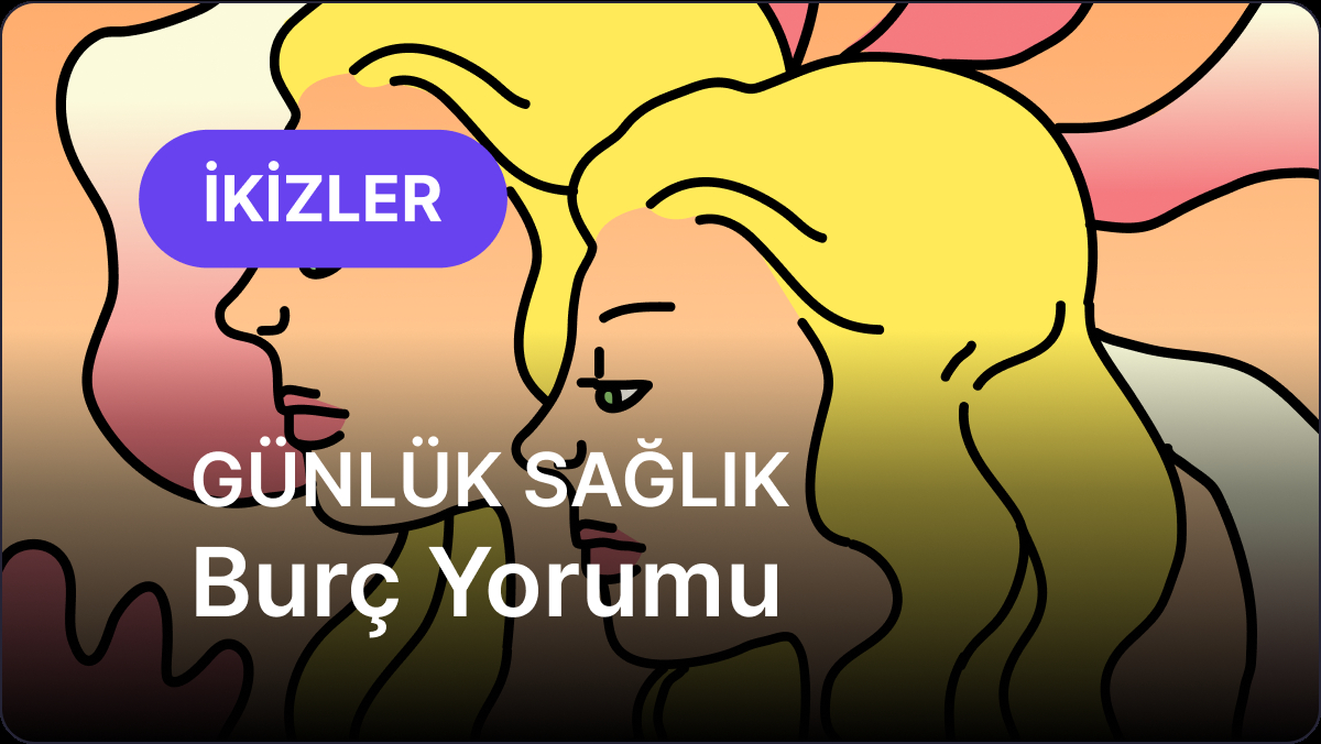 13 Eylül Pazar İkizler Burcu Günlük Sağlık Burç Yorumu