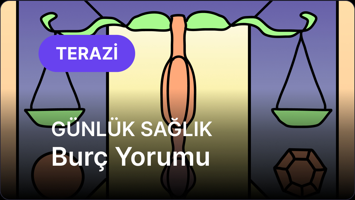 13 Eylül Pazar Terazi Burcu Günlük Sağlık Burç Yorumu